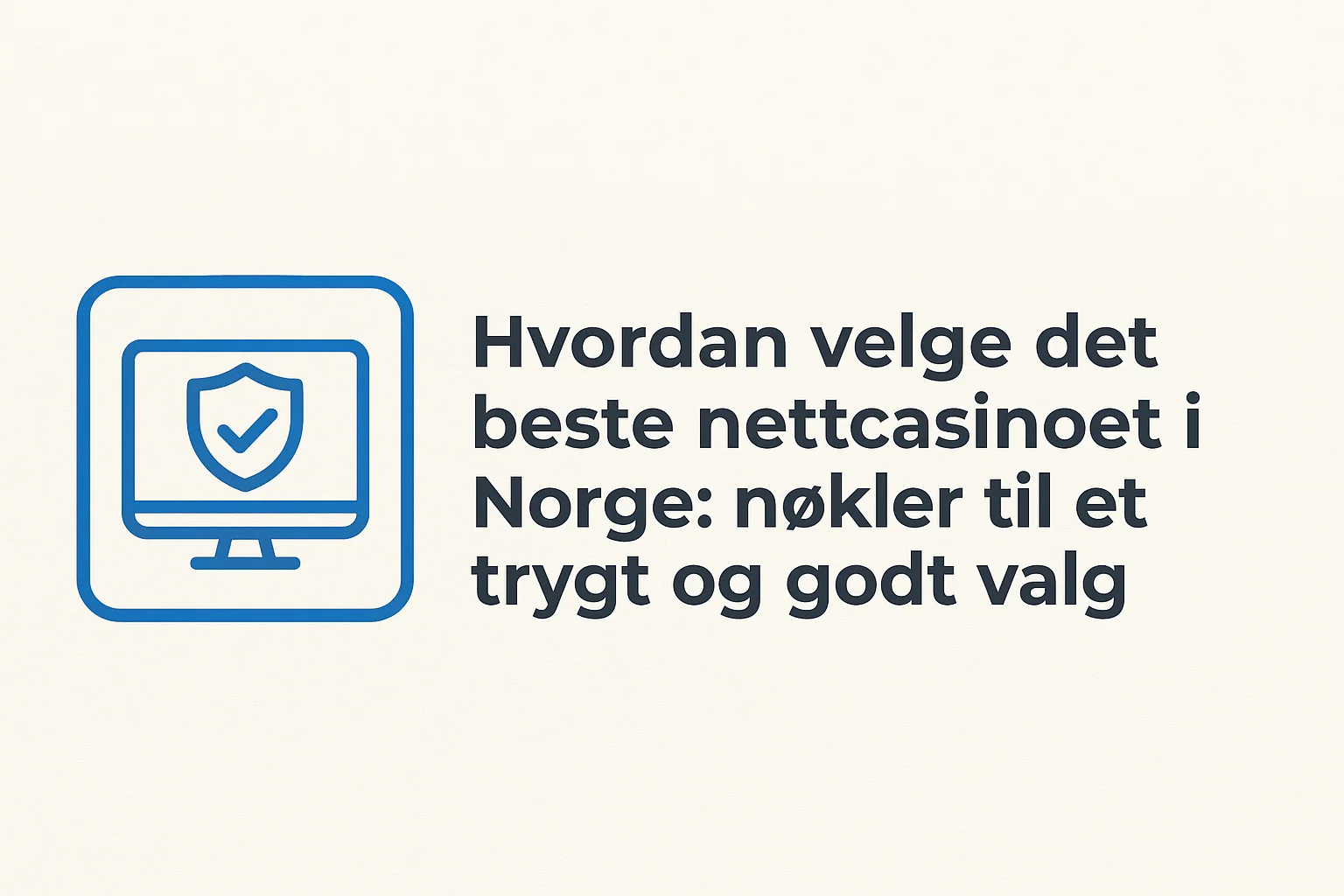 Hvordan velge det beste nettcasinoet i Norge: nøkler til et trygt og godt valg