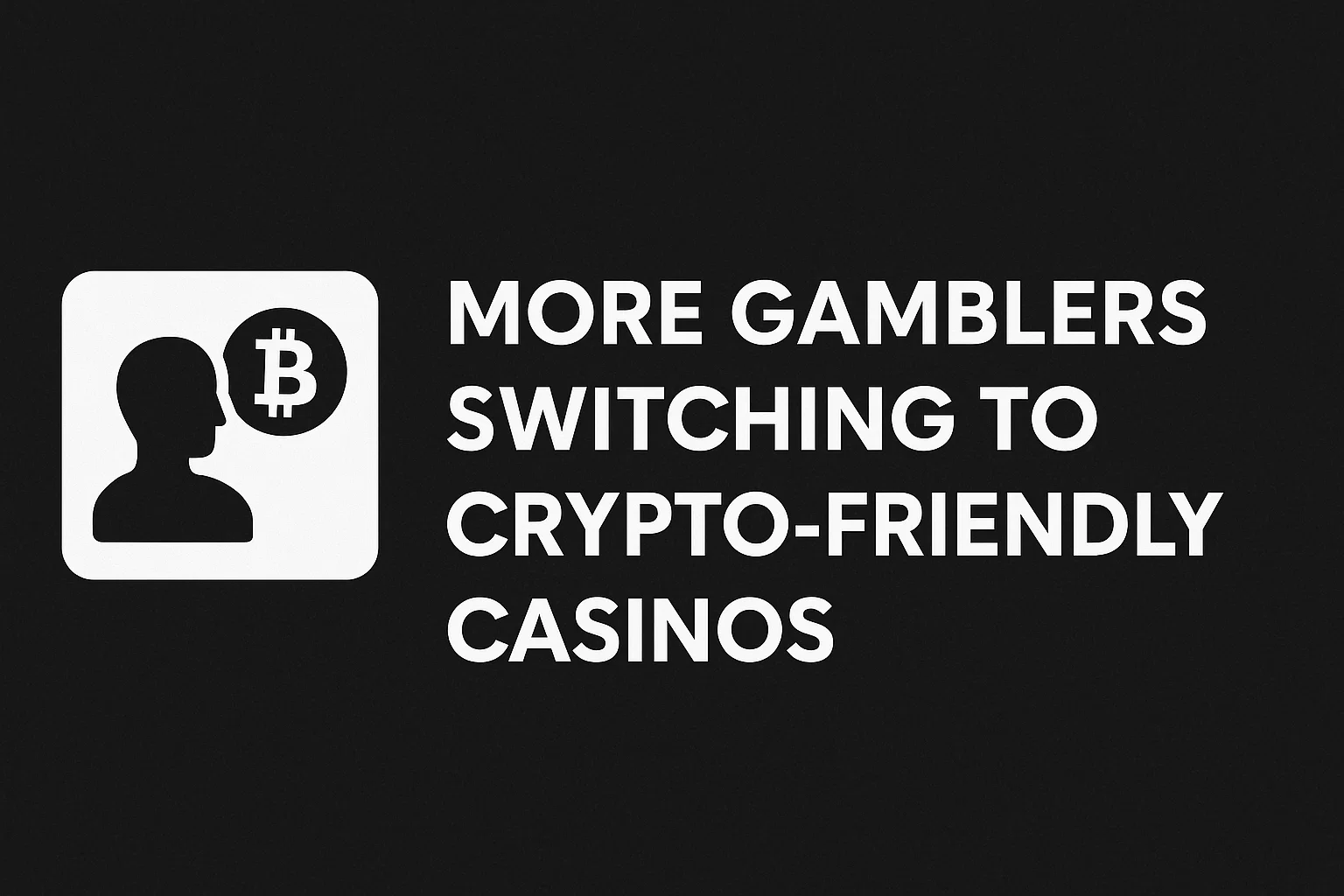 More Gamblers Switching to Crypto-Friendly Casinos