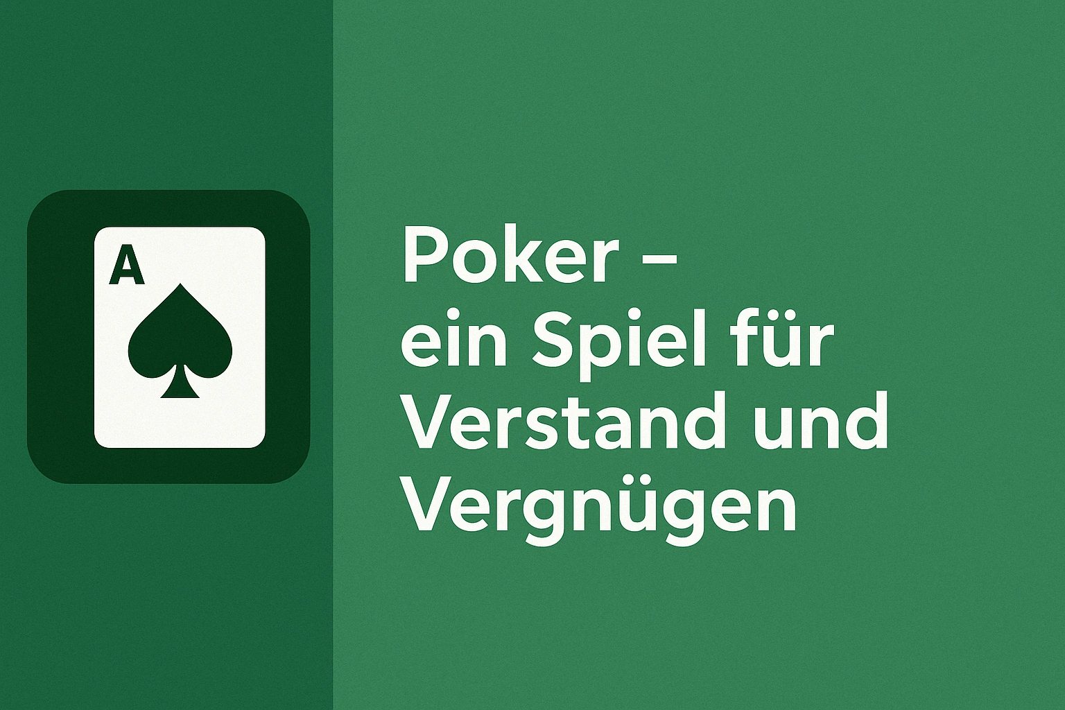 Poker – ein Spiel für Verstand und Vergnügen