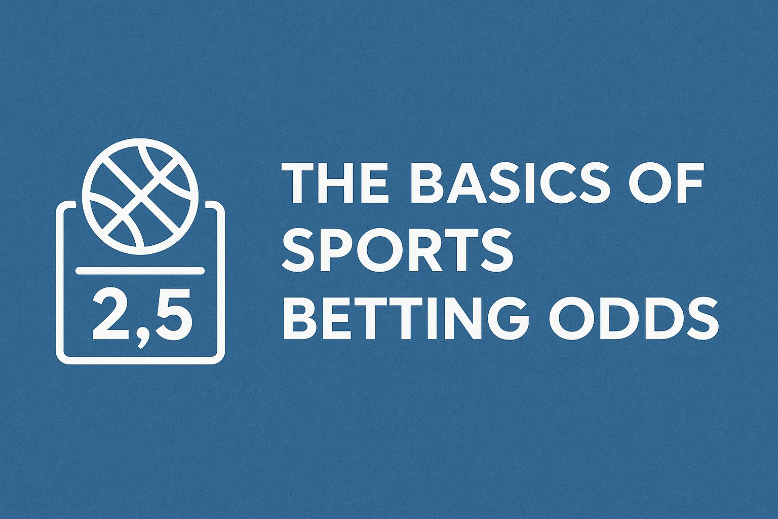 The Basics of Sports Betting Odds