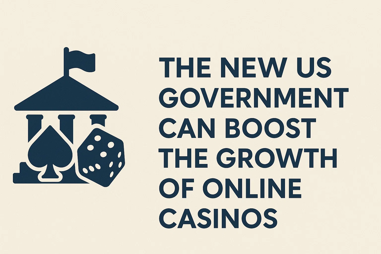 The New US Government Can Boost the Growth of Online Casinos