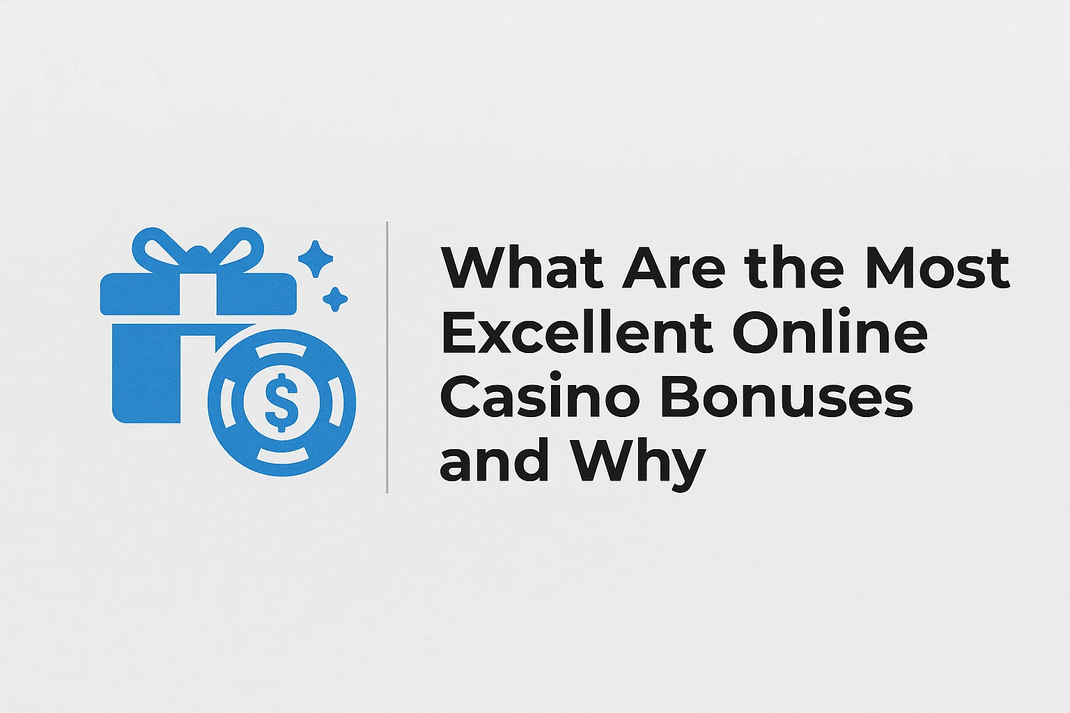 What Are the Most Excellent Online Casino Bonuses and Why